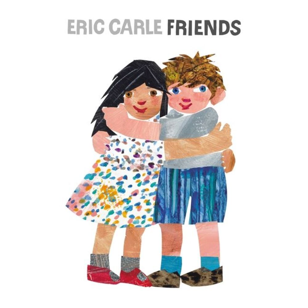 Friends -- Eric Carle